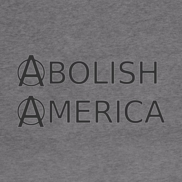 Abolish America by dikleyt